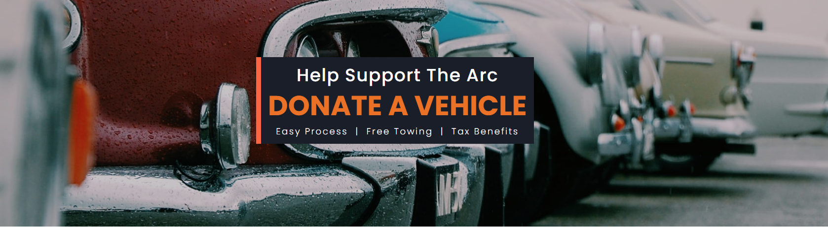 A row of cars parked. Overlaying it: a black box with the words "Help Support The Arc. Donate a vehicle. Easy Process. Free Towing. Tax Benefits."