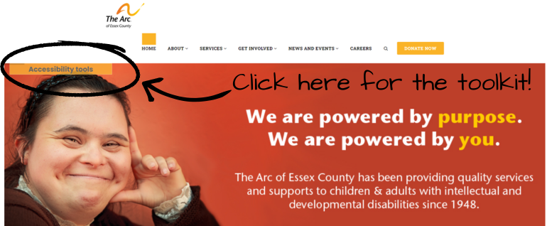 A screenshot of The Arc of Essex County's website with a circle around the words "Accessibility tools" on the top left, with an arrow pointing to it and text that says "Click here for the toolkit!"