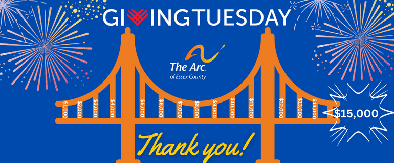 A drawing of a bridge showing dollar amounts, with fireworks around and the Giving Tuesday and The Arc of Essex County logos. The number $15,000 is in a star and the text at the bottom says 