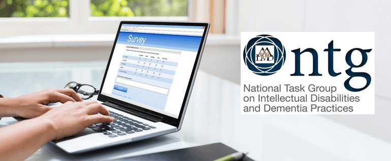 A person taking an online survey at a laptop computer. To the right, the logo for NTG: National Task Group of Intellectual Disabilities and Dementia Practices