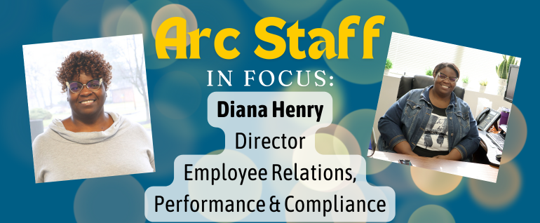 Arc Staff in Focus: Diana Henry, Director Employee Relations Performance & Compliance