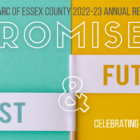 Promises: Past & Future — The Arc of Essex County’s 2022-23 Annual Report