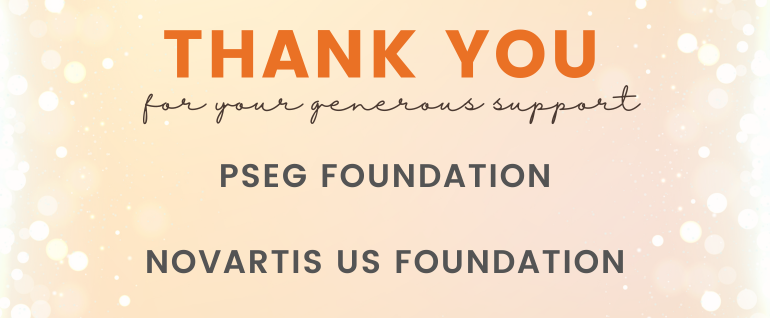 Thank you for your generous support PSEG Foundation and Novartis US Foundation