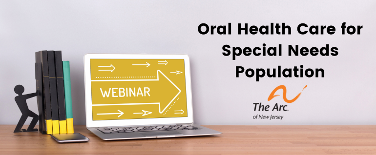 Webinar on a screen, with the words "Oral Health Care for Special Needs Population" and The Arc of NJ logo