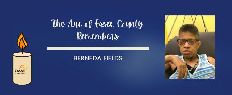 Dark blue background with a graphic of a candle and the text "The Arc of Essex County Remembers Berneda Fields" alongside a photo of a woman with short hair and glasses.